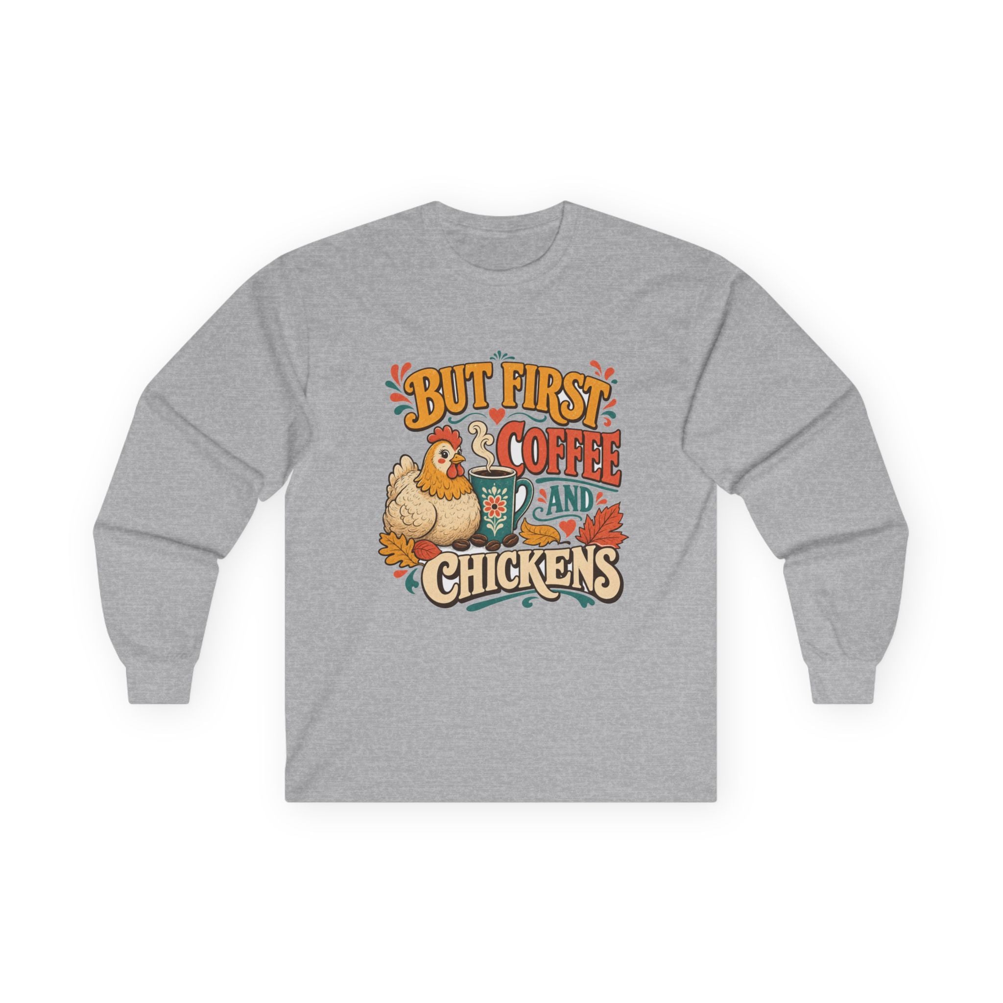 But First Coffee & Chickens Long Sleeve Tee