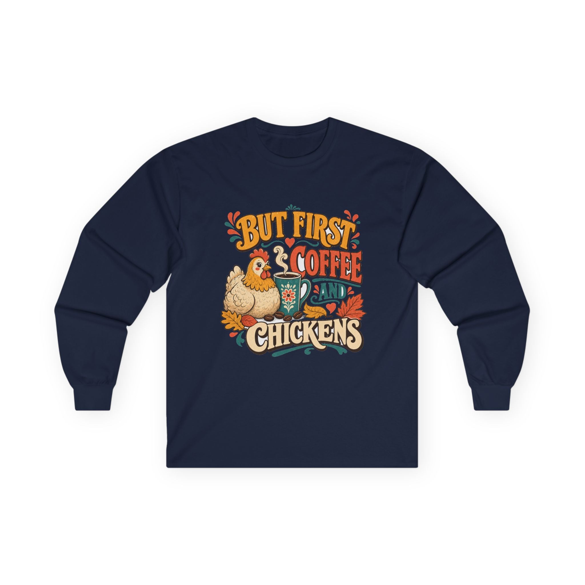 But First Coffee & Chickens Long Sleeve Tee