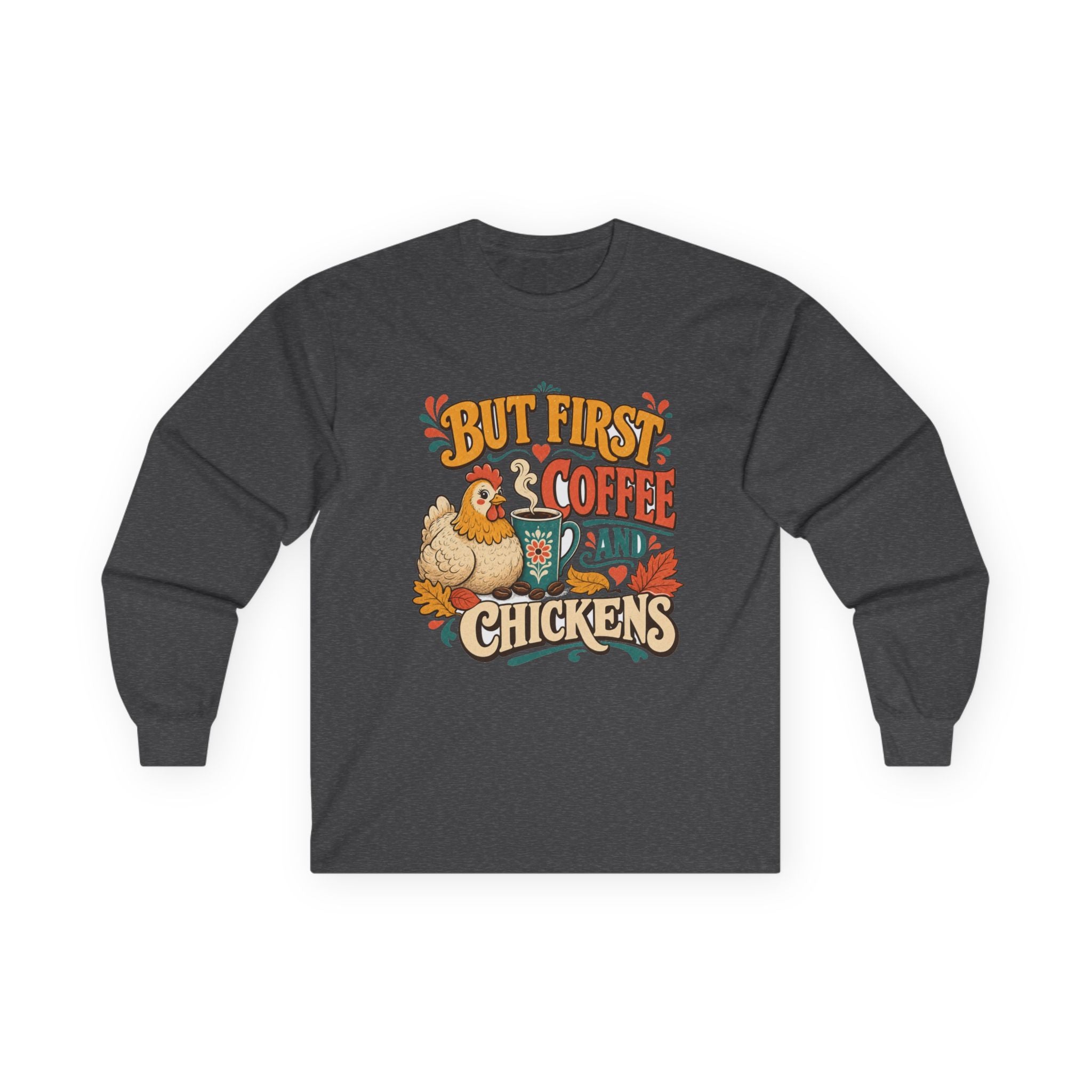 But First Coffee & Chickens Long Sleeve Tee