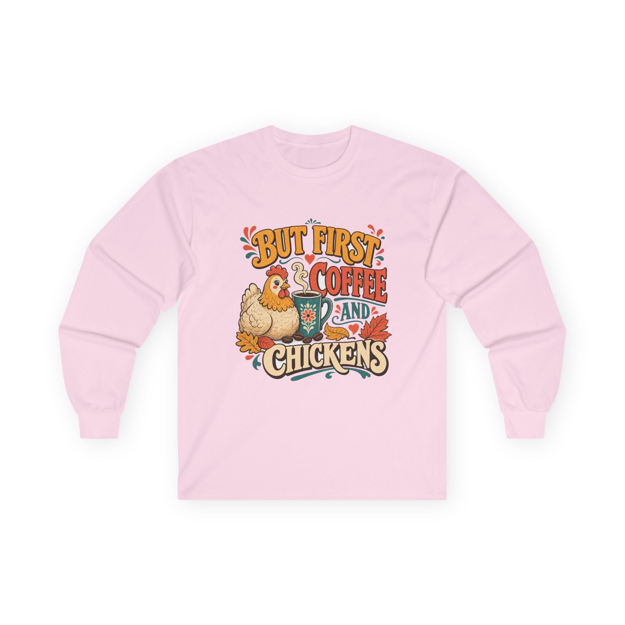 But First Coffee & Chickens Long Sleeve Tee