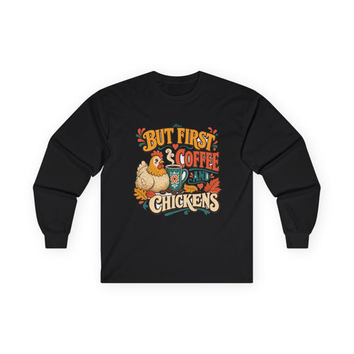 But First Coffee & Chickens Long Sleeve Tee