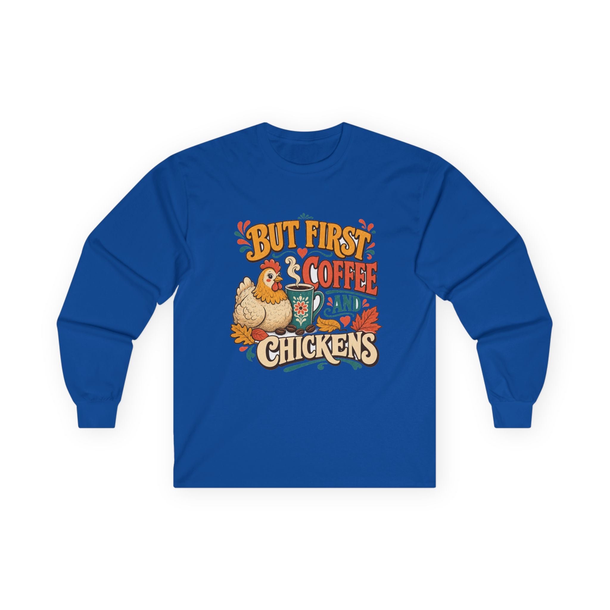 But First Coffee & Chickens Long Sleeve Tee
