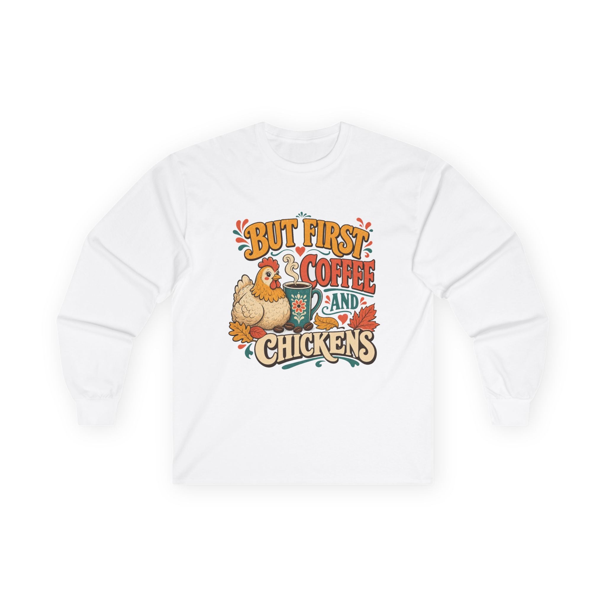 But First Coffee & Chickens Long Sleeve Tee